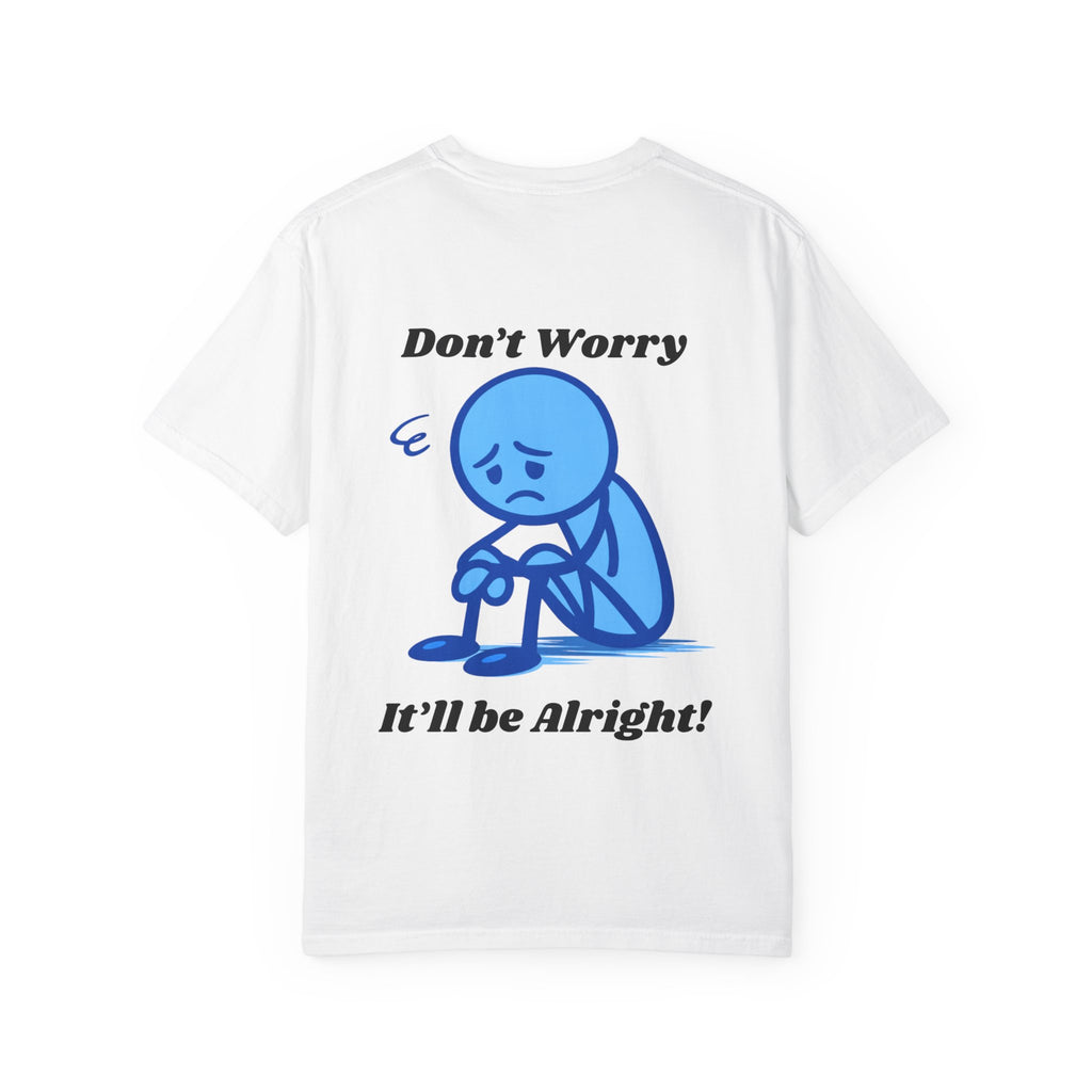 Don’t Worry It’ll Be Alright T-Shirt